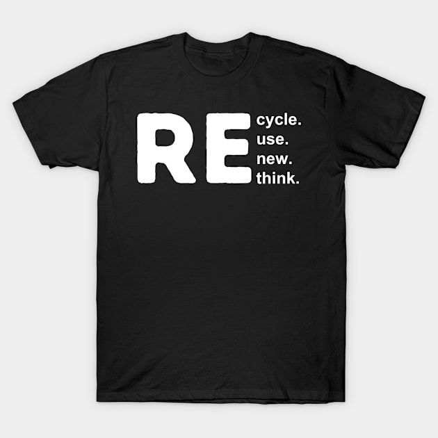 Recycle Reuse Renew Rethink T-Shirt by teecloud